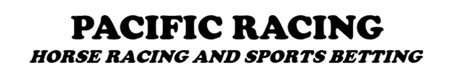 pacific racing guide today|Pacific Racing and Sports Betting Guides .